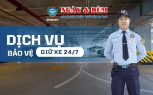 Dịch vụ bảo vệ giữ xe an toàn, nhanh chóng và uy tín 2025