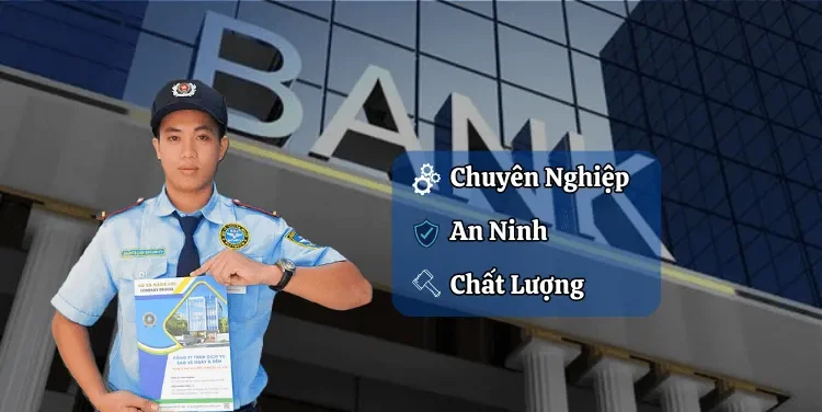 Dịch vụ Bảo vệ ngân hàng an toàn 24/7